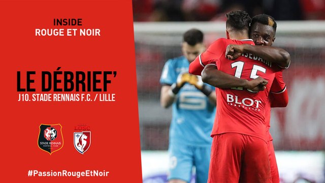 J10. Stade Rennais F.C. / Lille / Le Débrief'