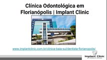 Dentista Florianopolis | Clinica de Odontologia - Implant Clinic