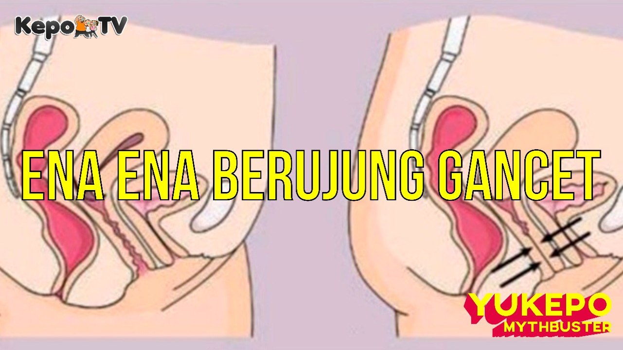 Gancet Saat Ena-ena? Kok Bisa? #YukepoMythbuster