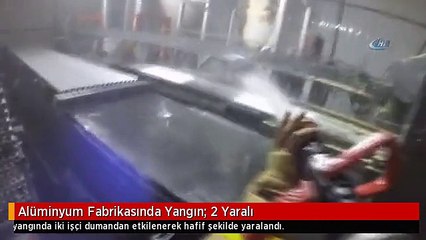 Alüminyum Fabrikasında Yangın: 2 Yaralı