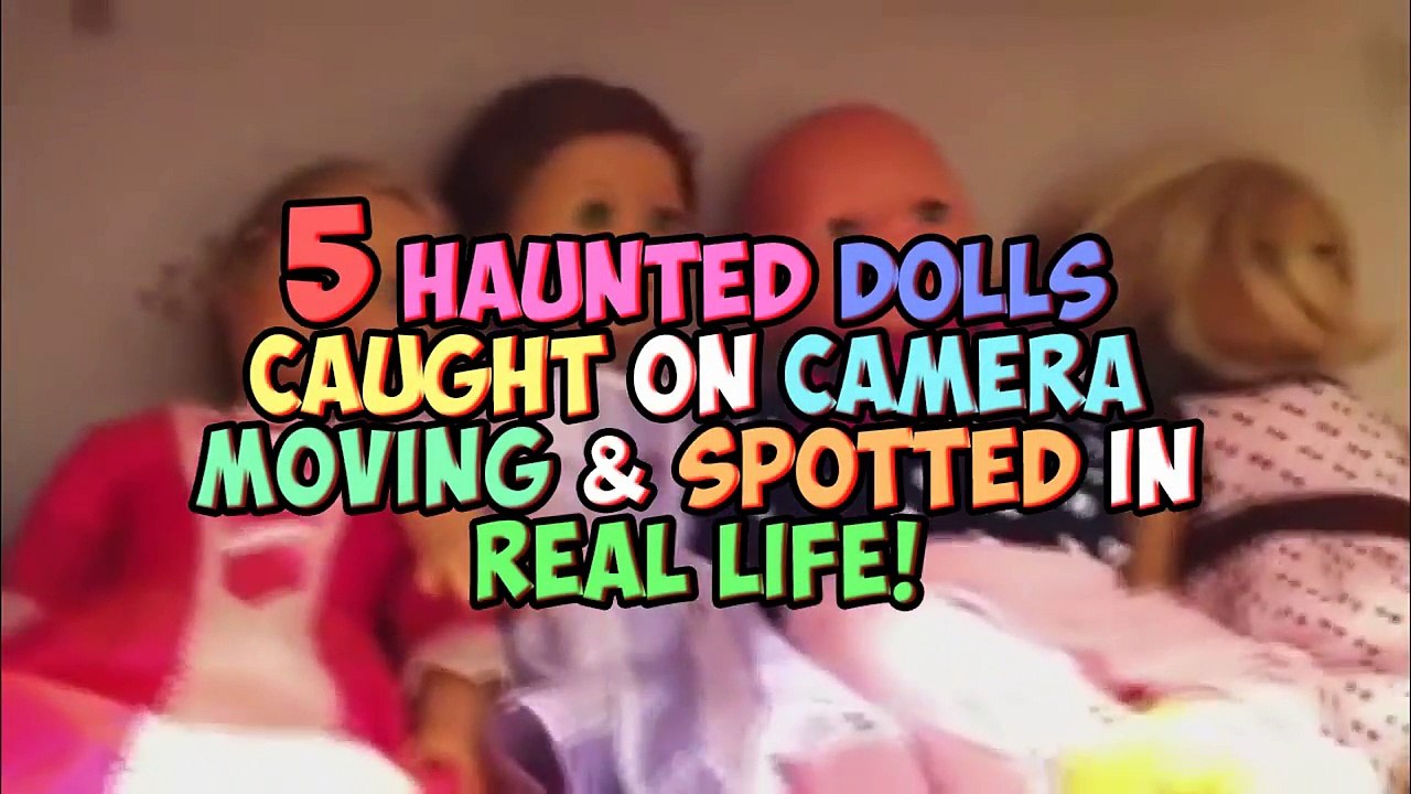 5 Haunted Dolls Caught On Camera Moving