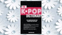 Download PDF The KPOP Dictionary: 500 Essential Korean Slang Words and Phrases Every K-Pop, K-Drama, K-Movie Fan Should Know FREE