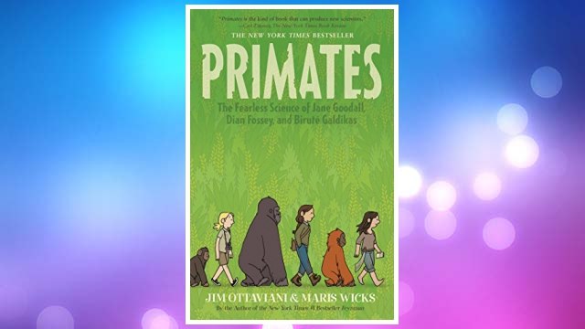 Download PDF Primates: The Fearless Science of Jane Goodall, Dian Fossey, and Biruté Galdikas FREE