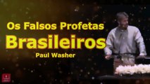 falsi păstori brazilieni. Os Falsos Profetas Brasileiros - Pregação Paul Washer_HD