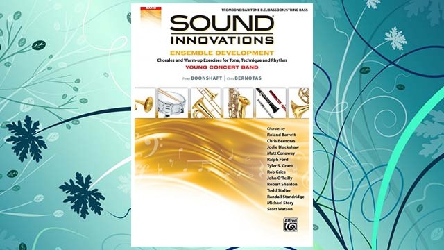 Download PDF Sound Innovations for Concert Band Ensemble Development for Young Concert Band: Chorales and Warm-up Exercises for Tone, Technique, and Rhythm (Trombone/Baritone/Bassoon/String Bass) FREE