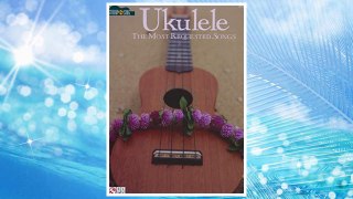 Download PDF Ukulele - The Most Requested Songs: Strum & Sing Series FREE
