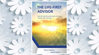 Download PDF The Life First Advisor: How the new financial coach connects 'money' with 'meaning' FREE