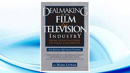 Download PDF Dealmaking in the Film & Television Industry, 4th edition: From Negotiations to Final Contracts FREE