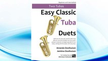 Download PDF Easy Classic Tuba Duets: With one very easy part, and the other more difficult. Comprises favourite melodies from the world's greatest composers ... are in easy keys, and start with the easiest. FREE