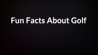 Fun Facts About Golf