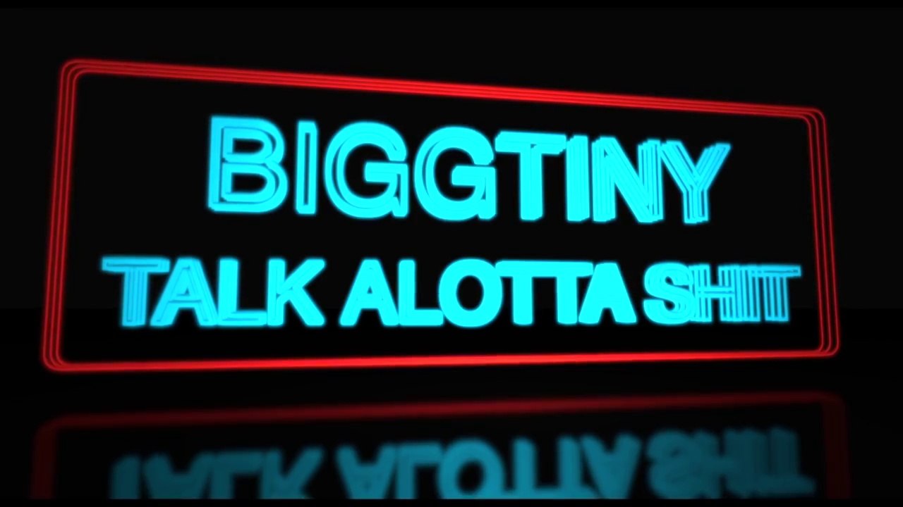 Bigg Tiny "Talk Alotta Shit"