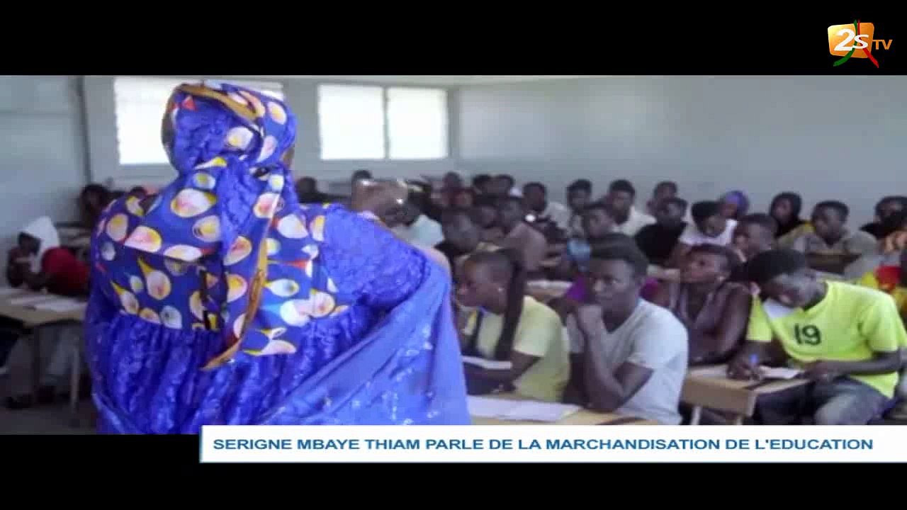SERIGNE MBAYE THIAM PARLE DE MARCHANDISATION DE L'ÉDUCATION