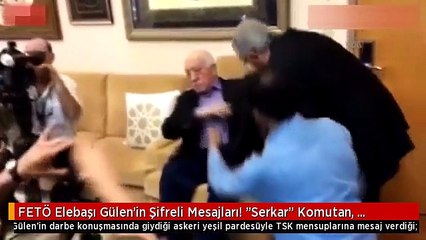 FETÖ Elebaşı Gülen'in Şifreli Mesajları! "Serkar" Komutan, "Kapadokya" Mahrem Yerler Demekmiş