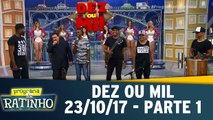 Dez ou mil  - 23.10.17 - Parte 1