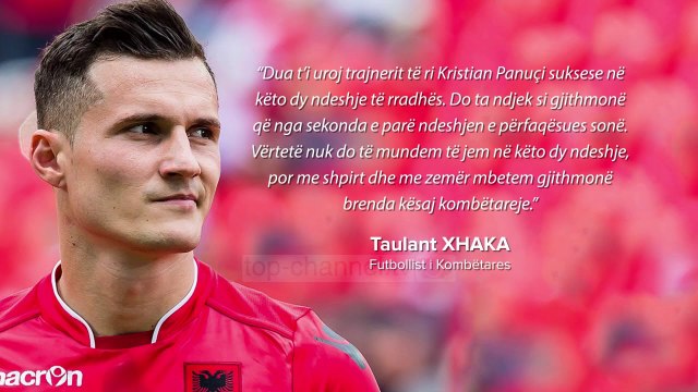 Taulant Xhaka: Mbetem Kuqezi! S’iki nga Kombëtarja - Top Channel Albania - News - Lajme