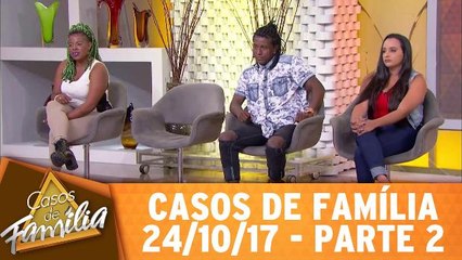 Casos de Família - 24.10.17 - Parte 2