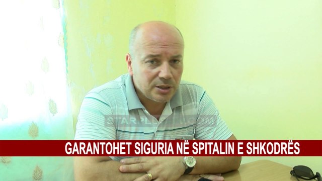 GARANTOHET SIGURIA NË SPITALIN E SHKODRËS