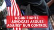 A gun rights advocate argues against gun control