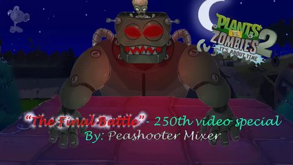Plants vs Zombies Custom Music - The Final Battle -250th video special-