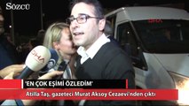 Atilla Taş ve Murat Aksoy cezaevinden çıktı