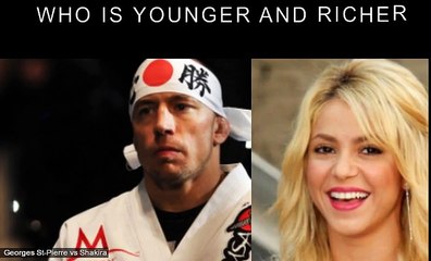 Georges St-Pierre vs Shakira Who is younger and richer?