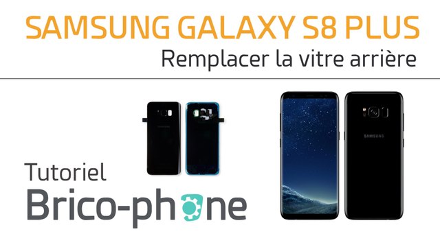 Samsung Galaxy S8+ : changer la vitre arrière