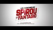 Les Aventures de Spirou et Fantasio - Bande-annonce VF