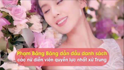Phạm Băng Băng dẫn đầu danh sách các nữ diễn viên quyền lực nhất xứ Trung