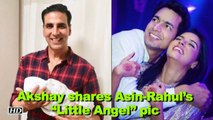 Akshay shares FIRST PIC of Asin-Rahul’s “Little Angel”