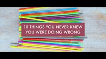 10 Things Youre Doing WRONG Everyday