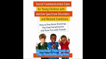 Social Communication Cues for Young Children with Autism Spectrum Disorders and Related Conditions How to Give Great Gre