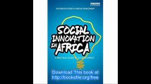 Social Innovation In Africa A practical guide for scaling impact (Routledge Studies in African Development)