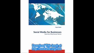 Social Media for Businesses Examine of Key Success Factors