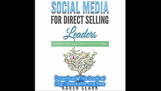 Social Media for Direct Selling Leaders Growing and Supporting Your Team Online