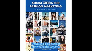 Social Media for Fashion Marketing Storytelling in a Digital World (Required Reading Range)