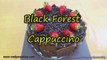 Resep Black Forest Cappuccino | Black Forest Cake with Cappuccino Recipe
