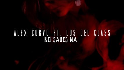 Alex Corvo Ft. Los del Class - No Sabe Na - Official Lyric Video