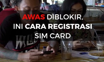 Awas Diblokir, Ini Cara Registrasi SIM Card Kamu