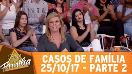 Casos de Família - 25.10.17 - Parte 2