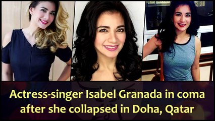 Actress-singer Isabel Granada in coma after she collapsed in Doha, Qatar