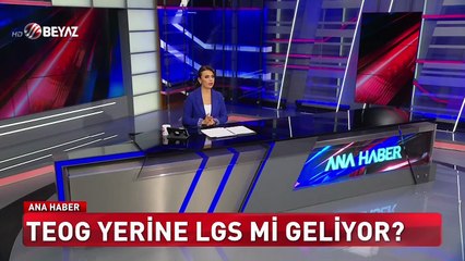 Teog yerine LGS mi geliyor?