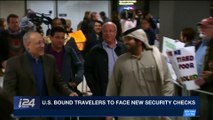 i24NEWS DESK | U.S. bound travelers to face new security checks | Wednesday, October 25th 2017