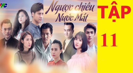 NGƯỢC CHIỀU NƯỚC MẮT TẬP 11 - Bố chồng quốc dân