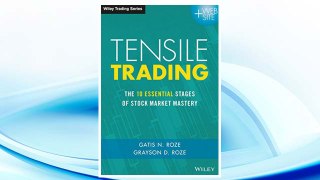 Download PDF Tensile Trading: The 10 Essential Stages of Stock Market Mastery (Wiley Trading) FREE