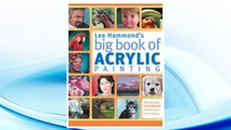 Download PDF Lee Hammond's Big Book of Acrylic Painting: Fast, easy techniques for painting your favorite subjects FREE
