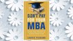 Download PDF Don't Pay for Your MBA: The Faster, Cheaper, Better Way to Get the Business Education You Need FREE