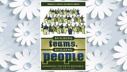 Download PDF Building Teams, Building People : Expanding the Fifth Resource Second Edition FREE
