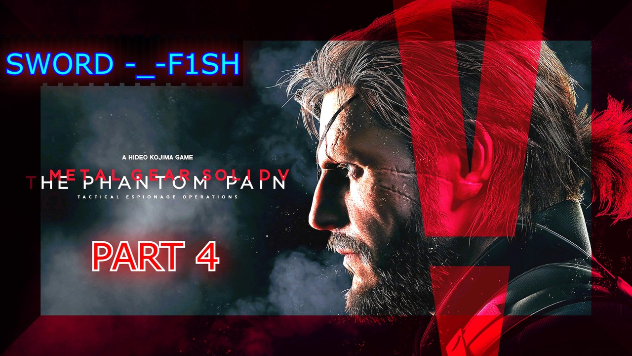 Good video metal gear solid v the phantom pain SWORD-_-F1SH part 4