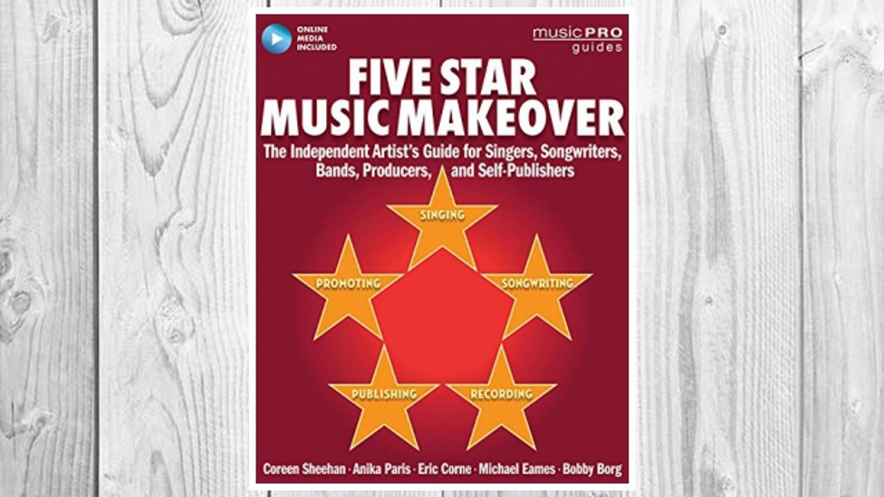 Download PDF Five Star Music Makeover: The Independent Artist's Guide for Singers, Songwriters, Bands, Producers, and Self-Publishers (Online Media) (Music Pro Guides) FREE