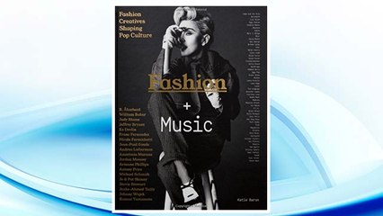 Download PDF Fashion + Music: Fashion Creatives Shaping Pop Culture FREE